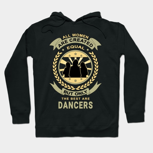 Women Are Created Equal for Dancer Design Quote Hoodie by jeric020290